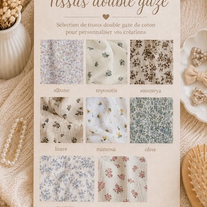 May include: A rectangular informational card titled Tissus double gaze featuring eight square fabric swatches with floral patterns labeled albane, myosotis, soumeya, laure, mimosa, olive, meriem, and sara, printed on a light beige background.