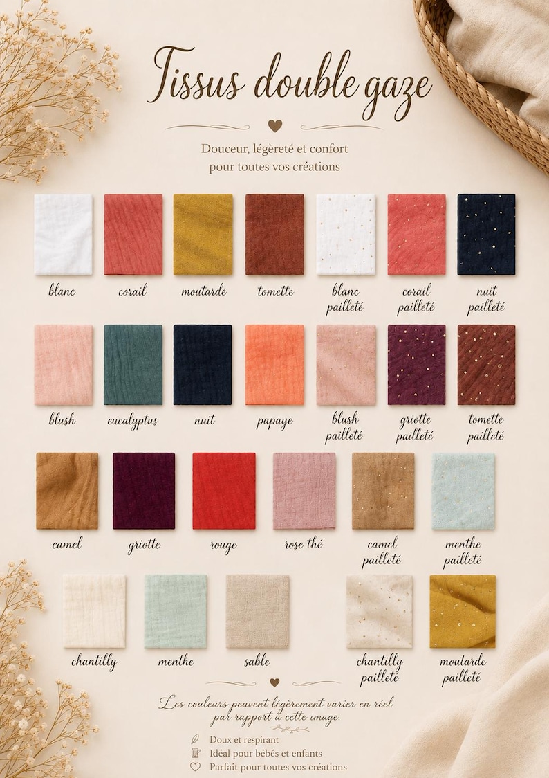 May include: A color chart of double gauze fabric swatches featuring various solid colors and metallic speckled patterns. The text reads Tissus double gaze, Douceur, l&eacute;g&egrave;ret&eacute; et confort pour toutes vos cr&eacute;ations, and lists color names like blanc, corail, moutarde, tomette, nuit, blush, eucalyptus, papaye, griotte, camel, rouge, rose th&eacute;, menthe, chantilly, and sable.