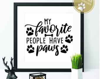 My Favorite People Have Paws SVG | Dxf |  Dog Lover SVG | Dog Sign SVG | cricut | cut file | dog svg | silhouette | Dog mom svg |