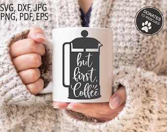 but first, coffee French Press SVG | Cricut, Silhouette + More | coffee svg | but first coffee svg | first coffee svg | coffee mug svg | DXF