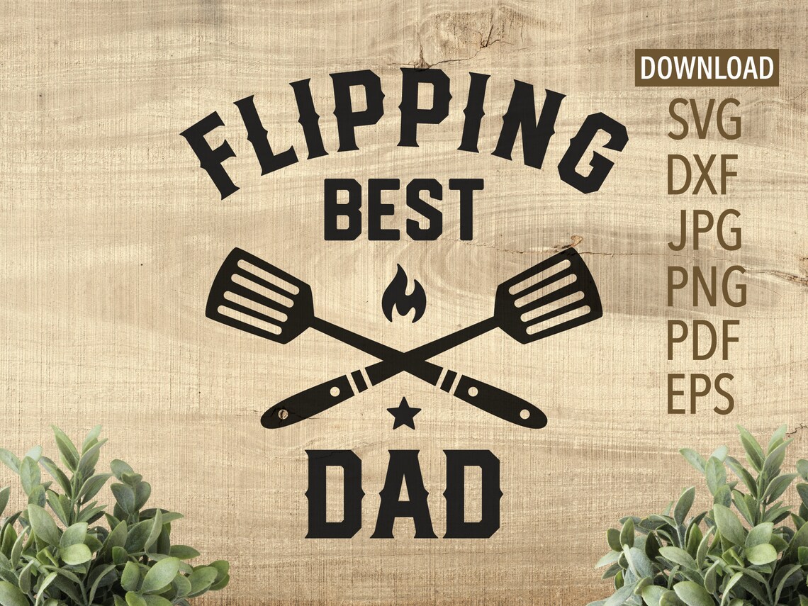 Download Flipping Best Dad SVG BBQ SVG Cricut Silhouette More | Etsy