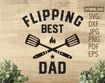 Flipping Best Dad SVG / BBQ SVG / Cricut, Silhouette + More / grill svg / fathers day svg / grilling svg / barbecue svg / dad svg / barbacoa