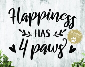 Happiness has 4 Paws SVG | Dog Lover SVG | Dog Sign SVG | cricut | cut file | dog svg | silhouette | Dog mom svg | Dog Lover gift | paw svg