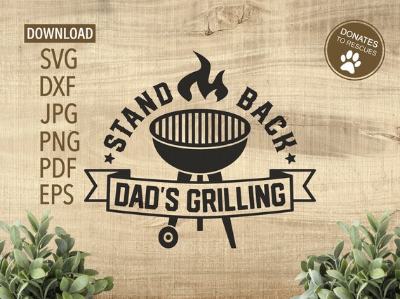 Download Stand Back Dad S Grilling Svg Funny Bbq Svg Cricut Etsy