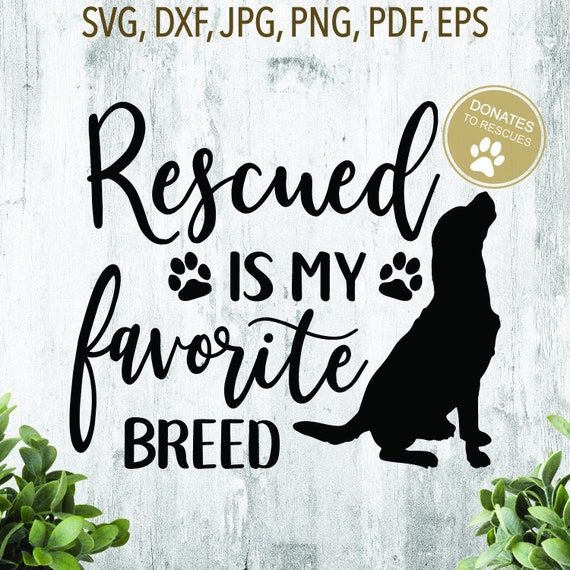 Rescued is My Favorite Breed SVG Dog Rescue SVG Dog Lover | Etsy