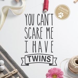 You Can't Scare Me Tengo TWINS SVG / Cricut, Silhouette + More / Mother's day svg / Family svg / grandma svg / mom svg / mom of twins svg