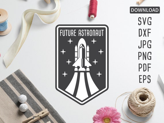 Future Astronaut Badge SVG | Cricut, Silhouette + More | Space svg | Nasa svg | outer space svg | astronaut svg | space shuttle svg | dxf