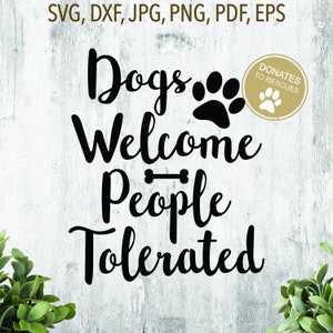 Cani Benvenuti Persone Tollerate SVG Proprietà DXF . Amante del cane Regalo amante del cane Uso commerciale gratuito Tagliare il file Proprietà Cricut . Dog Lover SVG Cane svg
