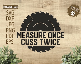 Measure Once Cuss Twice Funny Woodworking SVG | workshop svg | woodshop svg | sawblade svg | dad svg | carpenter svg | wood sign svg | dxf