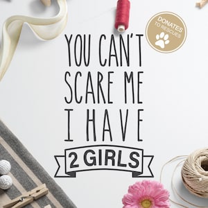 You Can't Scare Me Tengo 2 Chicas SVG / Cricut, Silhouette + More / Mother's day svg / Family svg / grandma svg / mom svg / mom of Girls svg