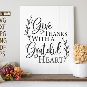 Give Thanks With a Grateful Heart SVG | Thanksgiving svg | Cricut, Silhouette + More | Thessalonians 5:18 | fall svg | give thanks svg | dxf