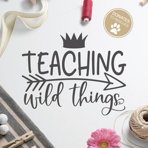 Lehren wilde Dinge SVG | Cricut, Silhouette + mehr | Unterricht Svg | Lehrer Svg | wilde Dinge Svg | Lehrer Leben Svg | Lehrer Geschenk Svg