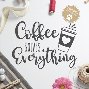 Coffee Solves Everything SVG | Cricut, Silhouette + More | coffee svg | coffee decor svg | funny coffee svg | SVG Cut Files | coffee mug svg