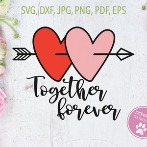 Together Forever SVG | Valentine&#39;s Day SVG | Cricut, Silhouette + More | Valentines svg | Heart svg | arrow svg | Valentine svg | DXF | png
