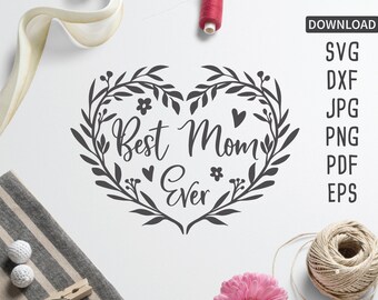 Best Mom Ever heart SVG | Mother's Day SVG | Cricut, Silhouette + More | mom svg | cricut cut file | mother svg | digital download