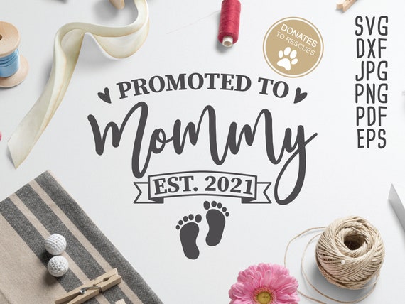 Download Promoted to Mommy est. 2021 SVG New mom svg first time mom ...