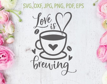 Love is Brewing SVG | Valentijnsdag SVG | Cricut, Silhouette + Meer | Koffieliefhebber svg | coffee svg | Valentine svg | love svg | DXF PNG