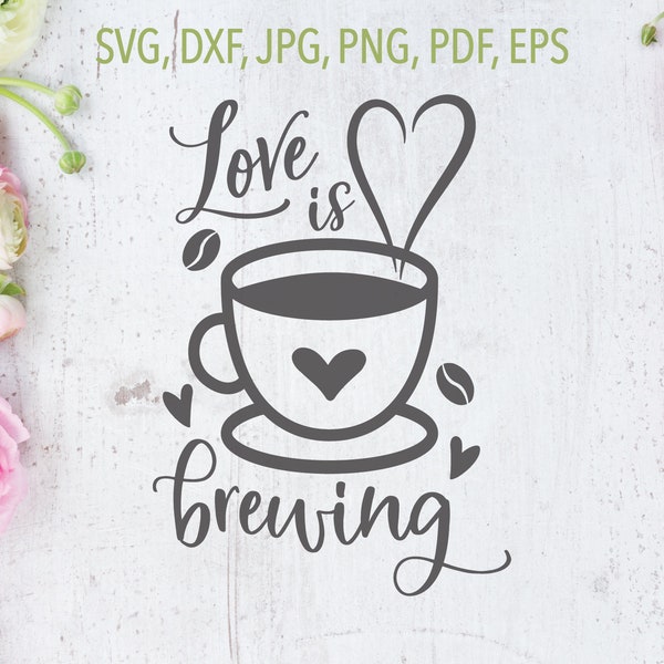 Love is Brewing SVG | Valentine's Day SVG | Cricut, Silhouette + More | Coffee lover's svg | coffee svg | Valentine svg | love svg | dxf png