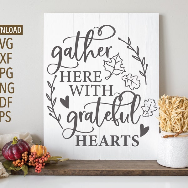 Gather Here With Grateful Hearts SVG | Thanksgiving svg | Cricut, Silhouette + More | Gather SVG | Thanksgiving sign svg | Fall svg | DXF