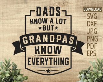 Dads Know a lot, but Grandpas Know Everything SVG | Cricut, Silhouette + More | fathers day svg | Grandpa svg | grandpa png, grandfather svg