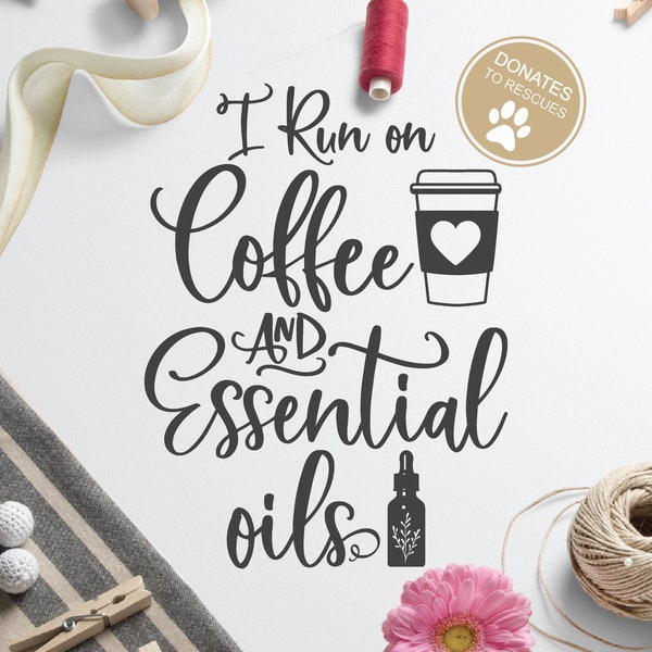 I Run on Coffee and Essential Oils SVG | Circuit, Silhouette + More | Coffee SVG | Essential Oil SVG | Essential oils svg | Funny Coffee svg