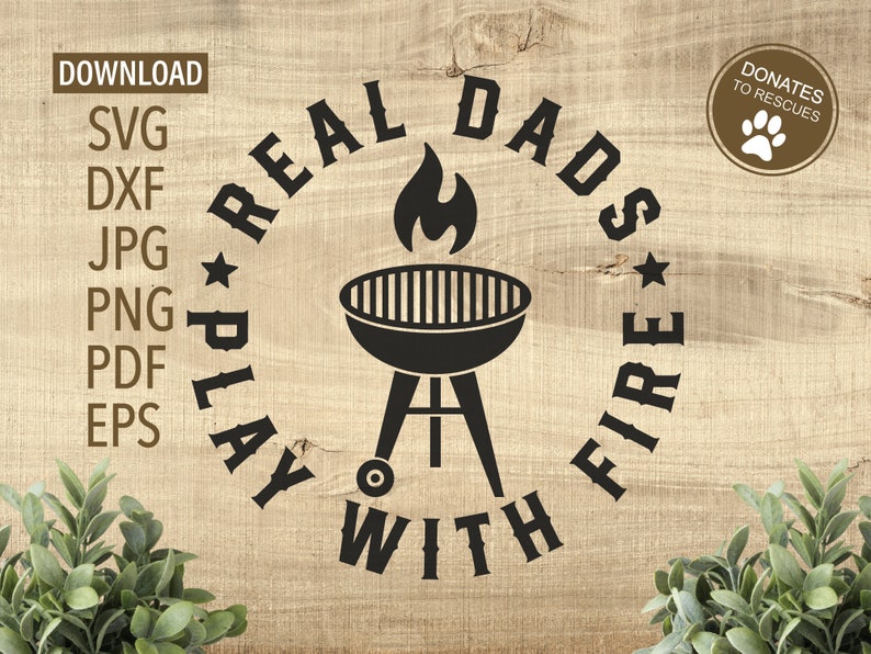 Download Real Dads Play With Fire SVG bbq svg Cricut Silhouette | Etsy