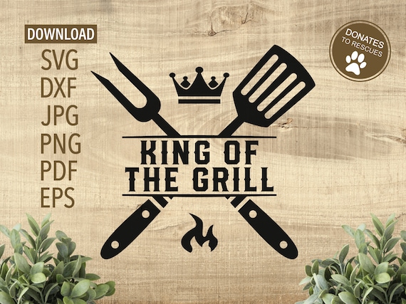 Download King Of The Grill Svg Bbq Svg Cricut Silhouette More Etsy