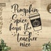 Pumpkin Spice Keeps the Teacher Nice SVG | Funny Teacher Svg | Fall Svg ...
