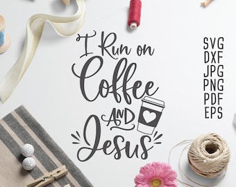 May include: A white background with black text that reads "I run on coffee and Jesus". A stylized coffee cup with a heart on it is next to the text.