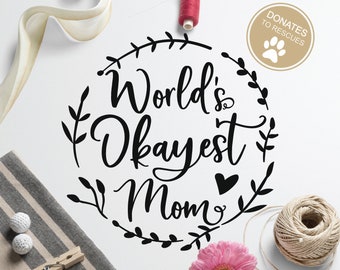 World&#39;s Okayest Mom SVG | Funny Mother&#39;s Day svg | funny mom svg | mom quote svg | Mother&#39;s Day shirt svg | Mom iron on shirt Design | DXF |