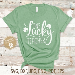 One Lucky Teacher SVG | St. Patrick&#39;s Day SVG | Lucky svg | one Lucky teacher svg | St. Patty&#39;s Day svg | Cricut Silhouette + More | DXF