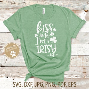 kiss me I&#39;m Irish -ish SVG | St. Patrick&#39;s day SVG | St. Patty&#39;s day svg | St. Patricks Day shirt svg | funny St. Patrick&#39;s day shirt svg