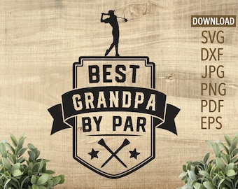 Best Grandpa By Par SVG | Cricut, Silhouette + More | Best Grandpa svg | fathers day svg | golf svg | golfer svg | Grandpa svg | golfing svg
