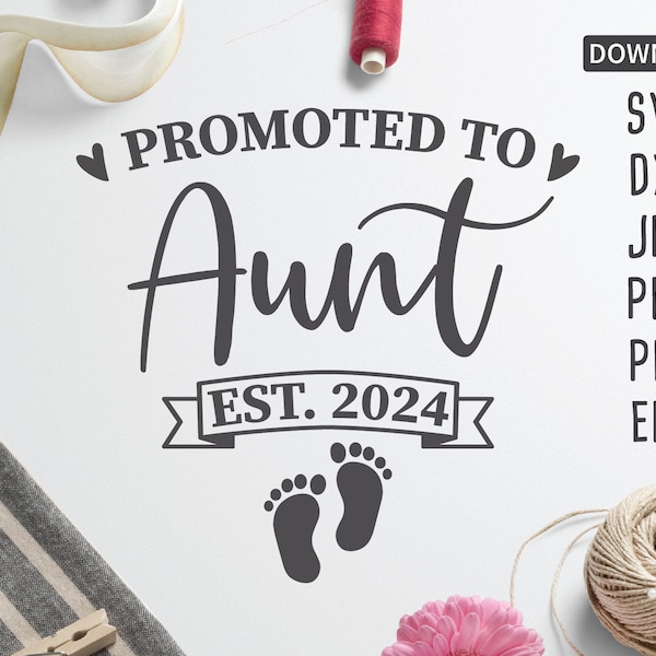 Promoted to Aunt est. 2024 SVG | new Aunt svg | family svg | pregnancy svg | new baby svg | baby feet svg | free commercial use svg | dxf