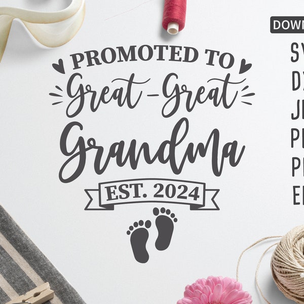 Promoted to Great-Great Grandma est. 2024 SVG | New Grandma svg | Great Grandma svg | Mother's Day svg | cut file | Cricut Silhouette + more
