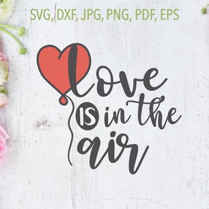 O amor está no ar | Balão de coração svg | SVG dos Namorados | amo SVG | Dia dos Namorados SVG | balão svg | uso comercial OK | dxf pngjpg