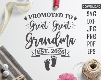 Promoted to Great Great Grandma est. 2026 SVG | New Grandma svg | Great Grandma svg | Mother's Day svg | Cricut, Silhouette + more, cut file