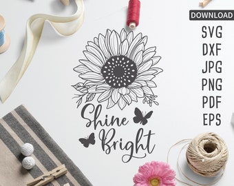 Shine Bright Sunflower SVG | Cricut, Silhouette + More | Sunflower png | sunflower shirt svg | inspirational svg | sunflower quote svg | dxf