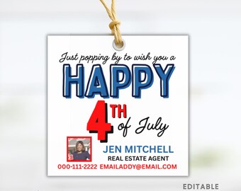 May include: A white square tag with a string, featuring text that reads "Just popping by to wish you a HAPPY 4th of July." Includes a photo and contact information for Jen Mitchell, Real Estate Agent. The tag is a Canva template.