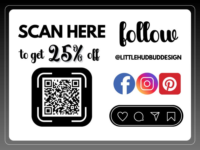 May include: Black and white QR code with the text "SCAN HERE to get 25% off" and "follow @LITTLEHUDBUDDESIGN". Social media icons for Facebook, Instagram, Pinterest, and a heart, chat bubble, email, and bookmark icon.