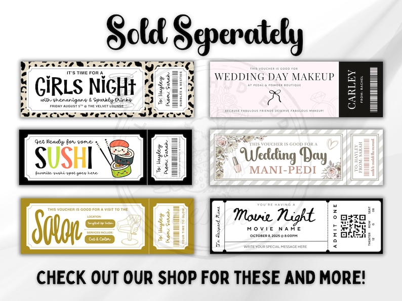 Puede incluir: Una colecci&oacute;n de vales tipo entrada para eventos con varios dise&ntilde;os. Los temas incluyen Noche de Chicas, Maquillaje de Boda, Sushi, Manicura-Pedicura de Boda, Noche de Cine y visitas al Sal&oacute;n. El texto incluye "Se vende por separado".