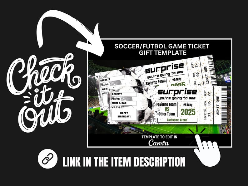 May include: A printable soccer or football game ticket template with a black and white soccer ball design. The text says "surprise you're going to see Favorite Team 25 May 2005" and "surprise you're going to see Favorite Team 25 May VS Other Team 2025 Awesome Arena". The template can be edited in Canva.