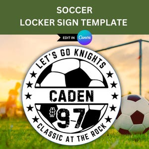 May include: Black and white soccer locker sign template with a soccer ball, the text "Let's Go Knights", "Caden #97", and "Classic at the Rock".