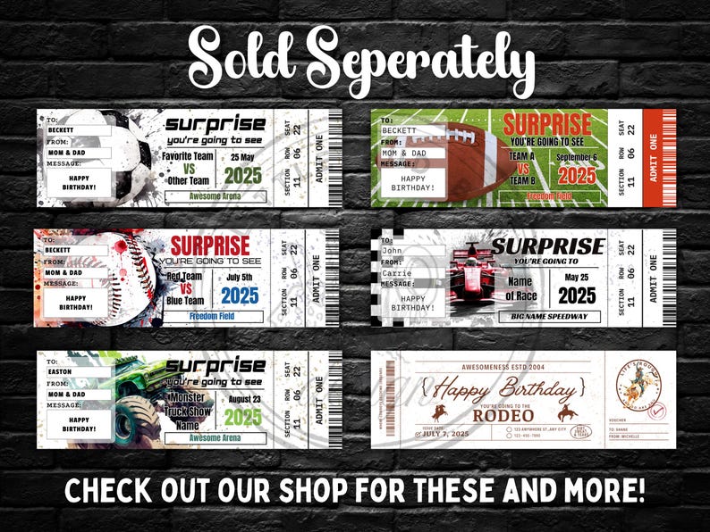 May include: A collection of surprise event tickets with various themes, including soccer, football, baseball, racing, monster truck show, and rodeo. Each ticket features event details, dates, and the text "Happy Birthday!"