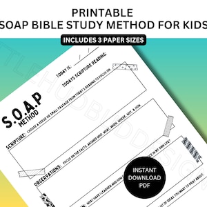 May include: Printable SOAP Bible study method for kids. This worksheet includes a blank template for kids to write down their scripture, observations, application, and prayer requests.