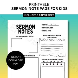 May include: Printable sermon note page for kids. Includes three paper sizes. The page has sections for the date, speaker, message title, bible verses, words not understood, and questions.