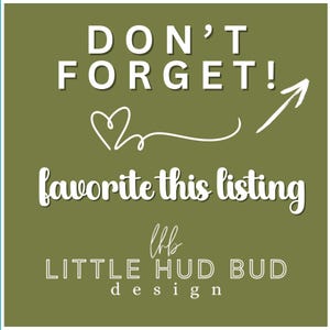 May include: A square image with a green background and white text. The text reads "DON'T FORGET!" above "favorite this listing." A white heart and arrow are also present. The bottom of the image says "LITTLE HUD BUD design."