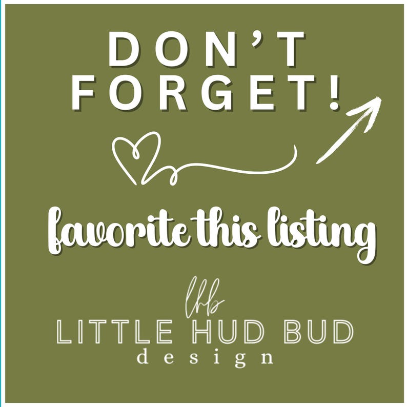 May include: A square image with a green background and white text. The text reads "DON'T FORGET!" above "favorite this listing." A white heart and arrow are also present. The bottom of the image says "LITTLE HUD BUD design."