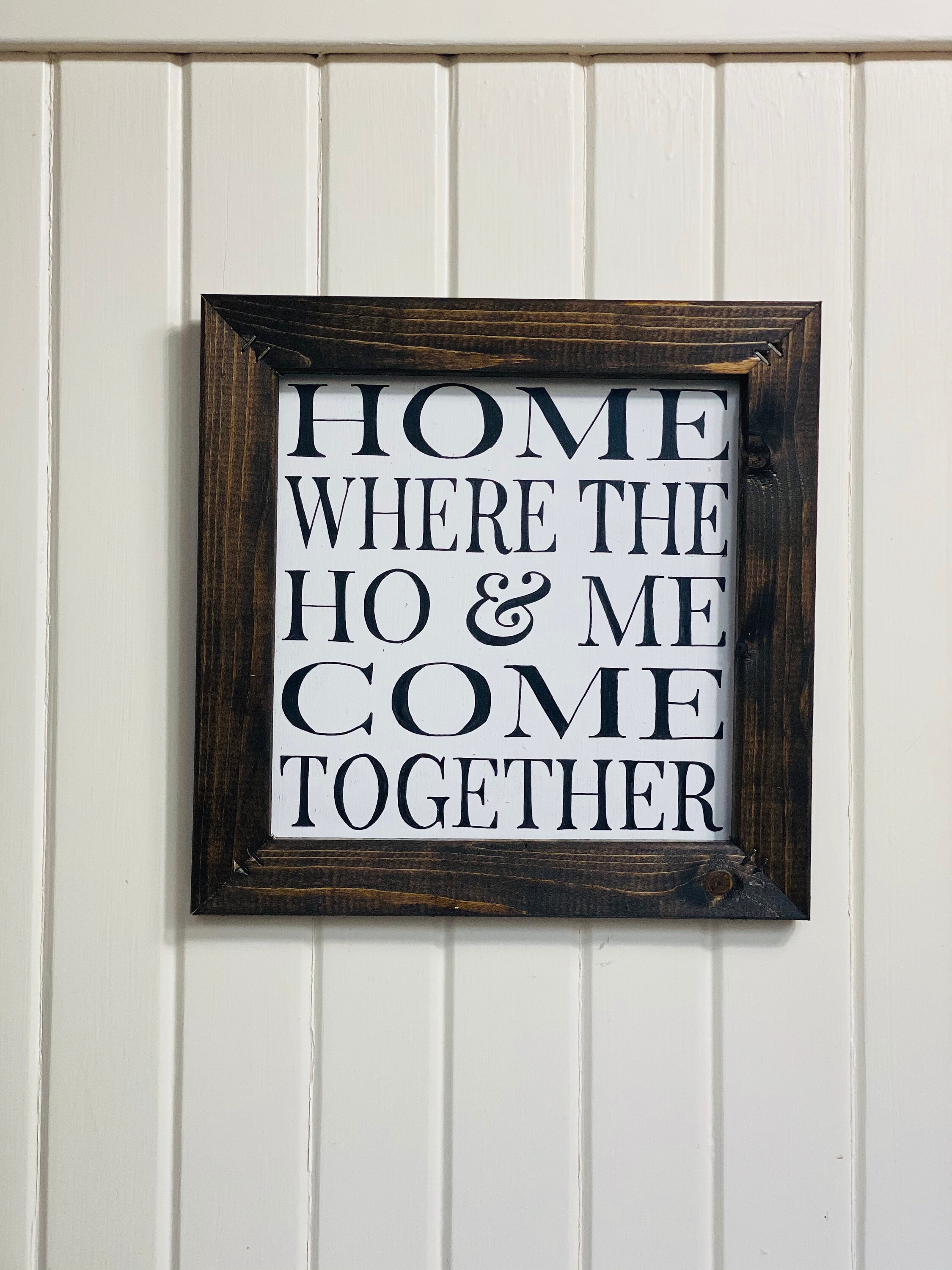 Home where the ho & me come together rustic sign Etsy