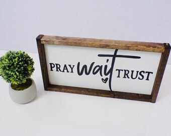 Pray Wait Trust Sign | Religious Sign | Religious Wood Sign | Religious Gift | Pray Framed Sign | Living Room Wall Decor | Wood Framed Sign